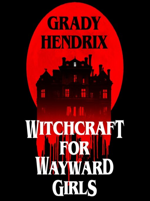 Title details for Witchcraft for Wayward Girls by Grady Hendrix - Wait list